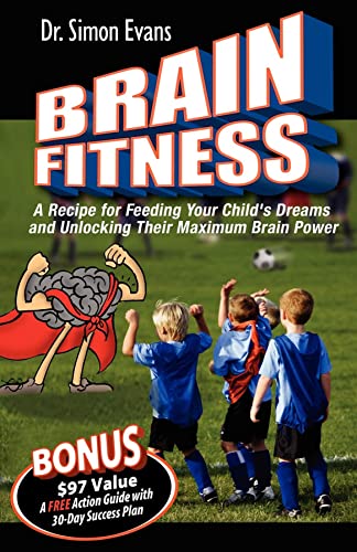 Brain Fitness A Recipe for Feeding Your Child's Dreams and Unlocking Their Maxi [Paperback]