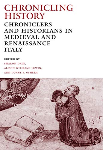 Chronicling History Chroniclers and Historians in Medieval and Renaissance Ital [Paperback]