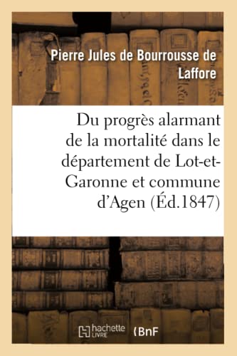 Du Progres Alarmant de la Mortalite Dans le Departement de Lot-Et-Garonne et D'A [Paperback]