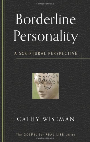 Borderline Personality A Scriptural Perspective (gospel For Real Life) [Paperback]