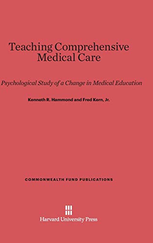 Teaching Comprehensive Medical Care A Psychological Study of a Change in Medica [Hardcover]