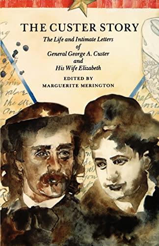 The Custer Story The Life And Intimate Letters Of General George A. Custer And  [Paperback]