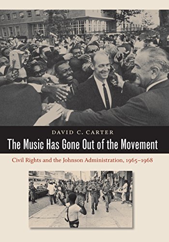 The Music Has Gone Out Of The Movement Civil Rights And The Johnson Administrat [Paperback]