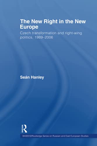 The Ne Right in the Ne Europe Czech Transformation and Right-Wing Politics, 1 [Paperback]