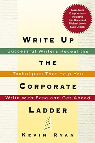 Write Up the Corporate Ladder Successful Writers Reveal the Techniques That Hel [Paperback]