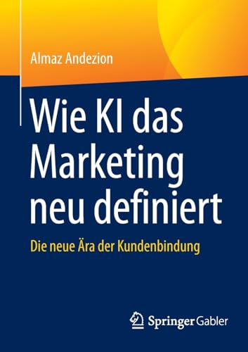 Wie KI das Marketing neu definiert: Die neue ra der Kundenbindung [Paperback]