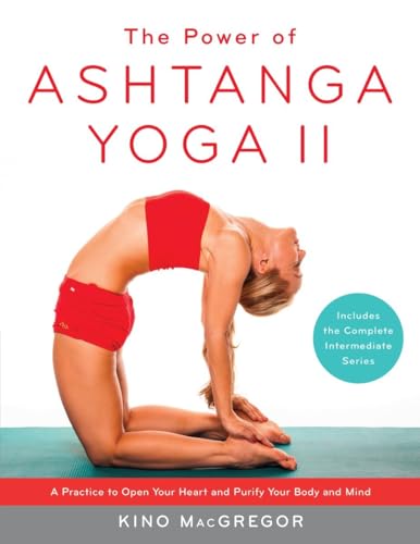 The Power of Ashtanga Yoga II: The Intermediate Series: A Practice to Open Your  [Paperback]