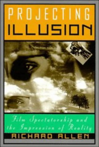 Projecting Illusion Film Spectatorship and the Impression of Reality [Paperback]