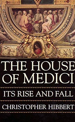 The House of Medici: Its Rise and Fall [Paper