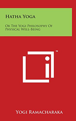 Hatha Yoga  Or the Yogi Philosophy of Physical Well-Being [Hardcover]