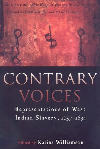 Contrary Voices Representations Of West Indian Slavery, 1657-1834 [Paperback]