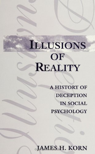 Illusions Of Reality A History Of Deception In Social Psychology [Paperback]