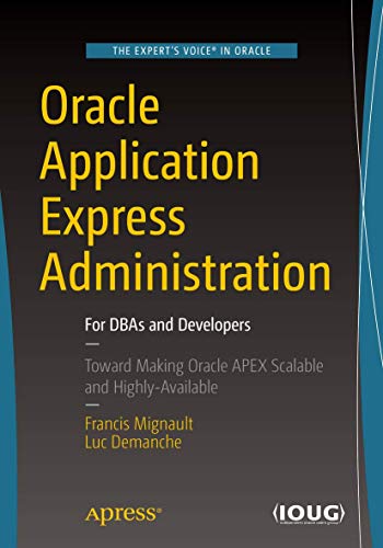 Oracle Application Express Administration: For DBAs and Developers [Paperback]