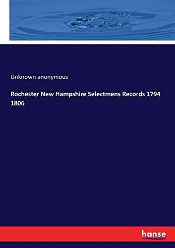 Rochester Ne Hampshire Selectmens Records 1794 1806 [Paperback]