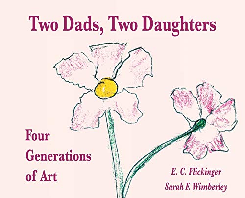 To Dads, To Daughters  Four Generations of Art [Hardcover]