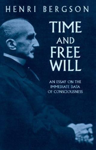 Time and Free Will: An Essay on the Immediate Data of Consciousness [Paperback]