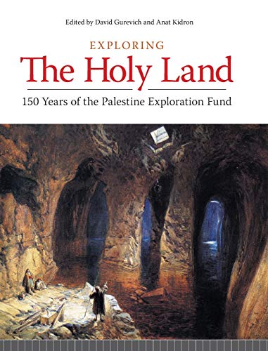 Exploring the Holy Land 150 Years of the Palestine Exploration Fund [Hardcover]