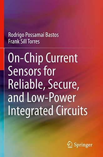 On-Chip Current Sensors for Reliable, Secure, and Lo-Poer Integrated Circuits [Paperback]