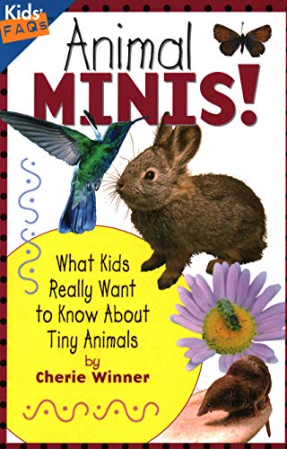 Animal Minis: What Kids Really Want to Know about Tiny Animals [Paperback]