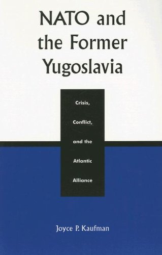 NATO and the Former Yugoslavia: Crisis, Conflict, and the Atlantic Alliance [Paperback]