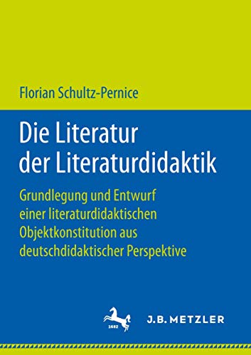 Die Literatur der Literaturdidaktik: Grundlegung und Entwurf einer literaturdida [Paperback]