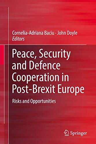 Peace, Security and Defence Cooperation in Post-Brexit Europe: Risks and Opportu [Hardcover]