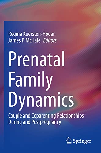 Prenatal Family Dynamics: Couple and Coparenting Relationships During and Postpr [Paperback]