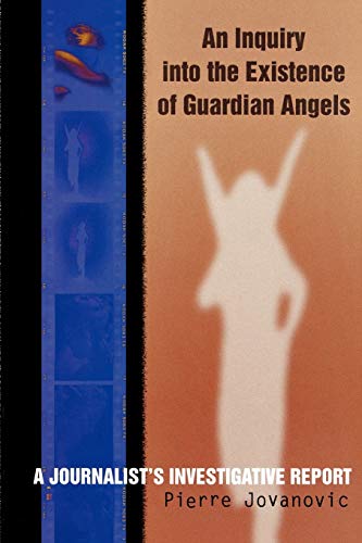 An Inquiry into the Existence of Guardian Angels: A Journalist's Investigative R [Paperback]