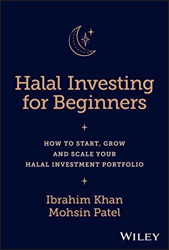 Halal Investing for Beginners: How to Start, Grow and Scale Your Halal Investmen [Hardcover]