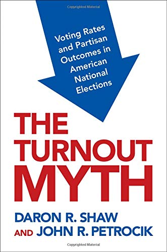 The Turnout Myth: Voting Rates and Partisan Outcomes in American National Electi [Paperback]