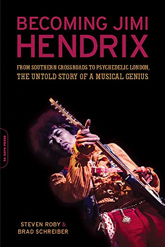 Becoming Jimi Hendrix From Southern Crossroads to Psychedelic London, the Untol [Paperback]