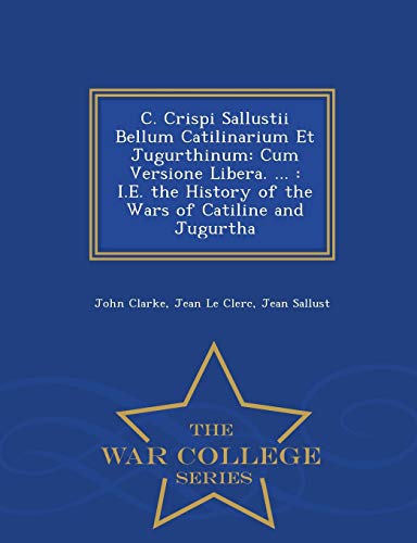 C. Crispi Sallustii Bellum Catilinarium Et Jugurthinum Cum Versione Libera. ... [Paperback]