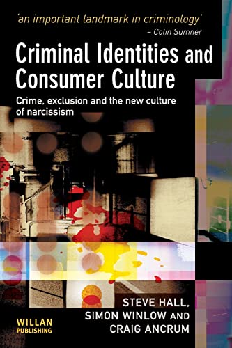 Criminal Identities and Consumer Culture Crime, Exclusion and the Ne Culture o [Paperback]