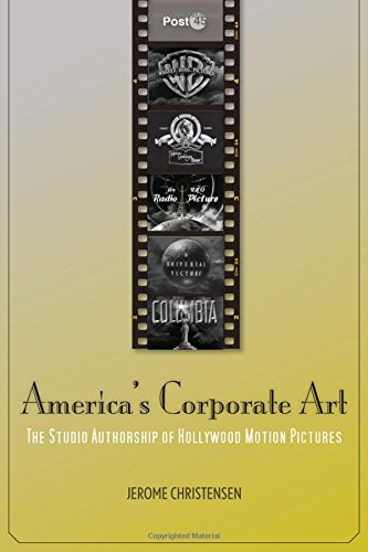 America's Corporate Art The Studio Authorship of Hollywood Motion Pictures [Paperback]