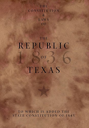 The Constitution And Las Of The Republic Of Texas, To Which Is Added The State  [Hardcover]