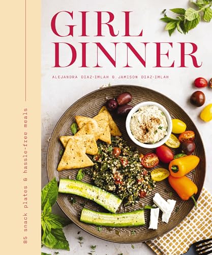 Girl Dinner: 85 Snack Plates and   No-Cook Meals [Hardcover]