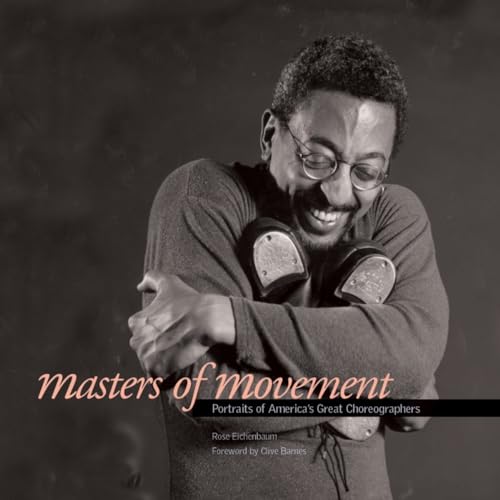 Masters of Movement: Portraits of America's Great Choreographers [Paperback]