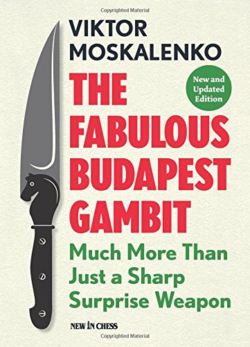 The Fabulous Budapest Gambit: Much More Than Just a Sharp Surprise Weapon [Paperback]