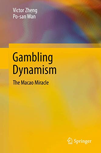 Gambling Dynamism: The Macao Miracle [Hardcov