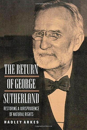 The Return of George Sutherland Restoring a Jurisprudence of Natural Rights [Paperback]