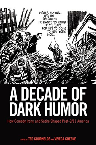 A Decade Of Dark Humor Ho Comedy, Irony, And Satire Shaped Post-9/11 America [Paperback]