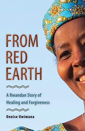 From Red Earth: A Rwandan Story of Healing and Forgiveness [Paperback]