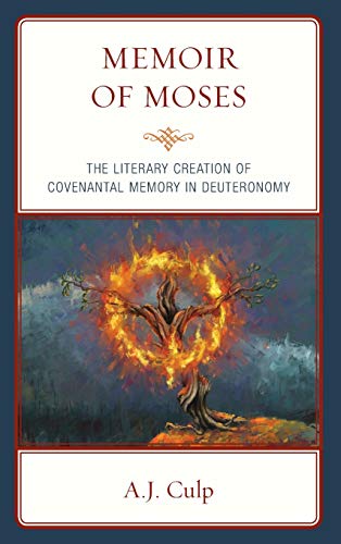 Memoir of Moses The Literary Creation of Covenantal Memory in Deuteronomy [Hardcover]