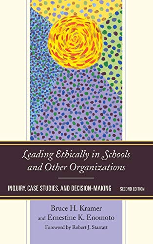 Leading Ethically in Schools and Other Organizations: Inquiry, Case Studies, and [Hardcover]