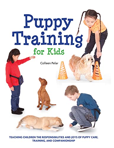 Puppy Training for Kids Teaching Children the Responsibilities and Joys of Pupp [Paperback]