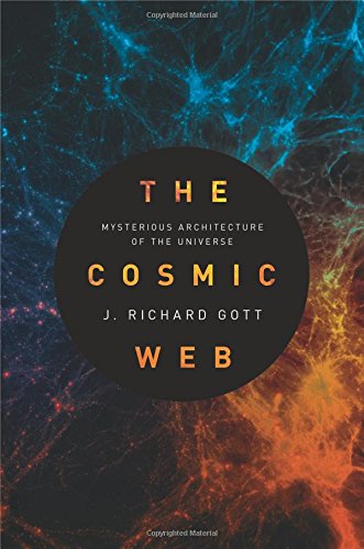 The Cosmic Web: Mysterious Architecture of the Universe [Paperback]