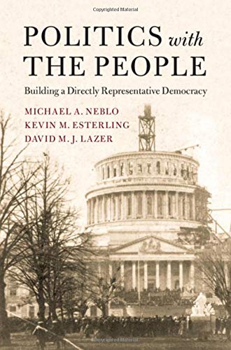 Politics with the People: Building a Directly Representative Democracy [Hardcover]