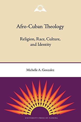 Afro-Cuban Theology Religion, Race, Culture, And Identity [Paperback]