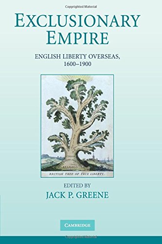 Exclusionary Empire English Liberty Overseas, 16001900 [Paperback]