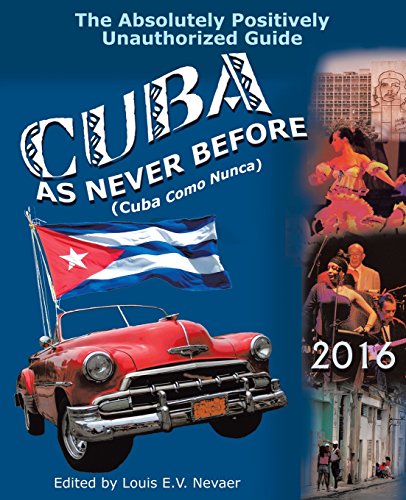 Cuba As Never Before The Absolutely Positively Unauthorized Guide [Paperback]